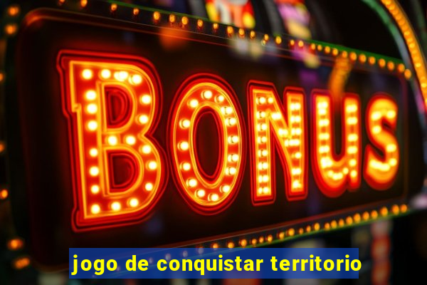 jogo de conquistar territorio